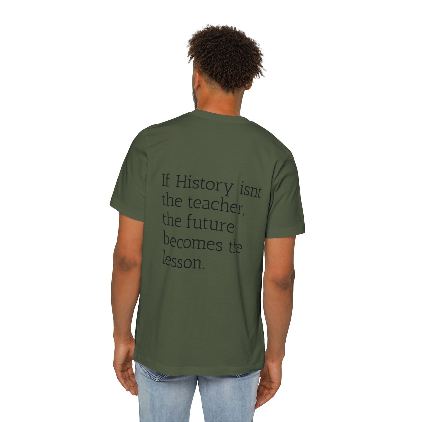 History Quote T-Shirt — “If History Isn't the Teacher” Graphic Tee